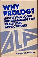 Why Prolog?: Justifying Logic Programming For Practical Applications 0139590404 Book Cover