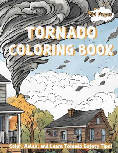  Tornado Coloring Book: Color, Relax, and Learn Tornado Safety Tips!