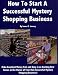 How To Start A Successful Mystery Shopping Business