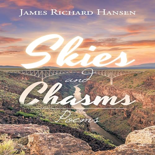 Skies and Chasms: Poems [Written by James Richard Hansen] episode artwork
