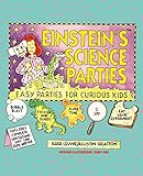 Einstein's Science Parties: Easy Parties for Curious Kids