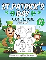 St. Patrick's Day Coloring Book for Kids Ages 4-8: St Pattys Day Coloring Books for Toddlers & Preschoolers, A Fun and Educational 50 Pages Children's B0858VRVJQ Book Cover
