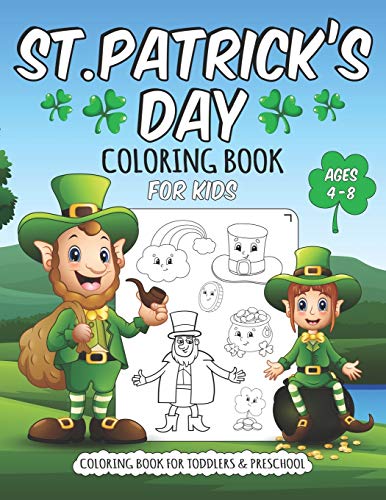 St. Patrick's Day Coloring Book for Kids Ages 4-8: St Pattys Day Coloring Books for Toddlers & Preschoolers, A Fun and Educational 50 Pages Children’s Workbook Game For Learning