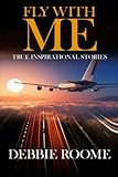 Fly with Me: Inspirational Life Lessons for Travellers Through Life