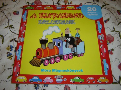 Krtek the Little Mole is on the Move / Hungarian Storybook With 20 Magnetic Figures / Put in their Places the Different Magnetic Vehichles / A Kisvakond Kozlekedik / 20 Magneses Figuraval / Illustrations Zdenek Miller