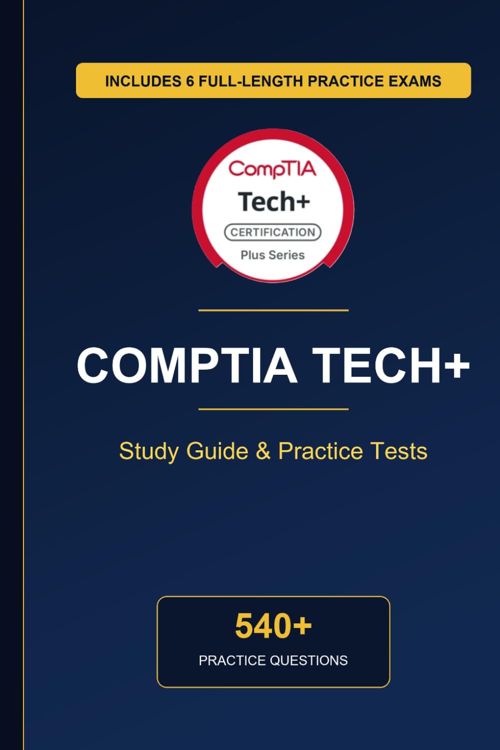 Complete CompTIA Tech+ Study Guide - Practice Tests & Expert Explanations: CompTIA Tech+ Study Guide