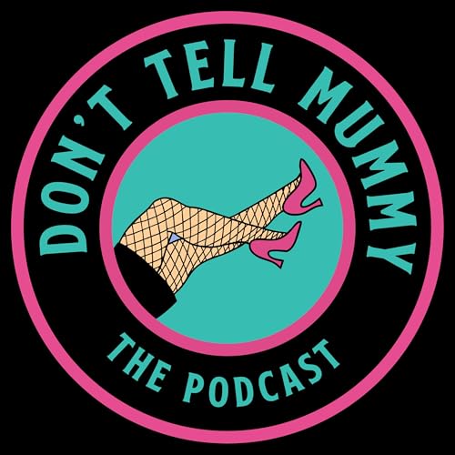 Couverture de Don't Tell Mummy the Podcast