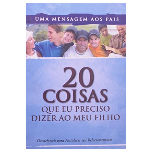 20 Coisas Que Eu Preciso Dizer Ao Meu Filho