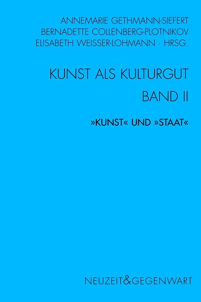 Kunst als Kulturgut. Band II: ""Kunst"" und ""Staat"". (Neuzeit und Gegenwart)