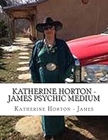 Katherine Horton - James Psychic Medium 1515327213 Book Cover