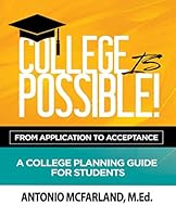 College is Possible: From Application to Acceptance- A College Planning Guide for Students 1099032393 Book Cover