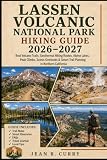 Lassen Volcanic National Park Hiking Guide 2026-2027: Best Volcano Trails, Geothermal Hikes Routes...