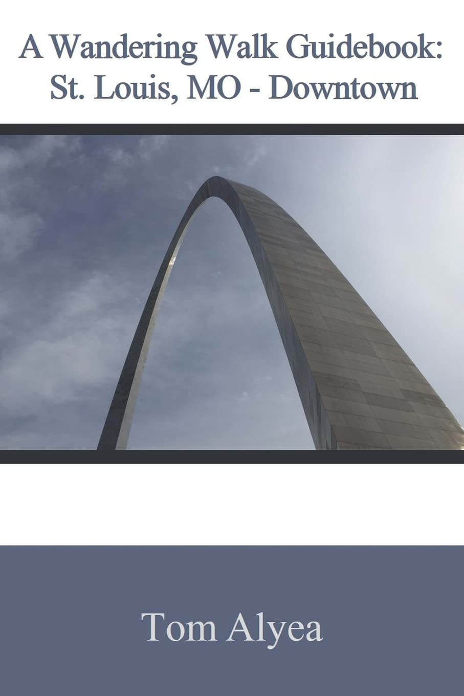 A Wandering Walk Guidebook: St. Louis, MO - Downtown