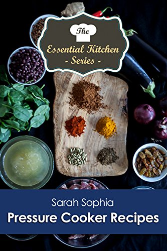 Pressure Cooker Recipes (The Essential Kitchen Series Book 162)