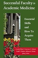 Successful Faculty in Academic Medicine: Essential Skills and How to Acquire Them 1419671359 Book Cover