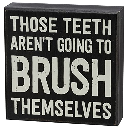 Primitives by Kathy Those Teeth aren't Going to Brush Themselves