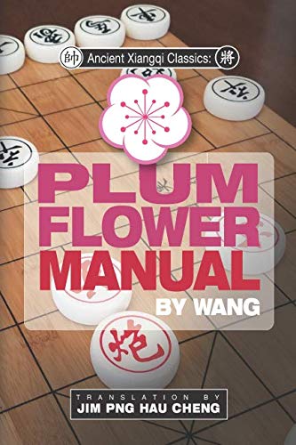 Ancient Xiangqi Classics: Plum Flower Manual by Wang (Ancient Xiangqi Manuals)