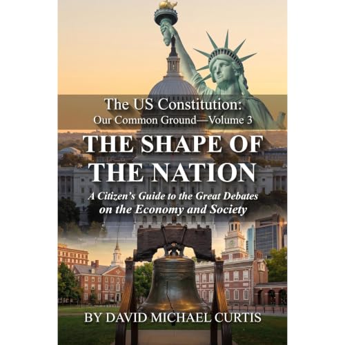 The U.S. Constitution. Volume 3: The Shape of the Nation.