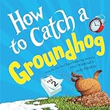 How to Catch a Groundhog