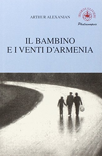 Il bambino e i venti d'Armenia. Il gioco della memoria di un bambino Il bambino e i venti d'Armenia. Il gioco della memoria di un bambino