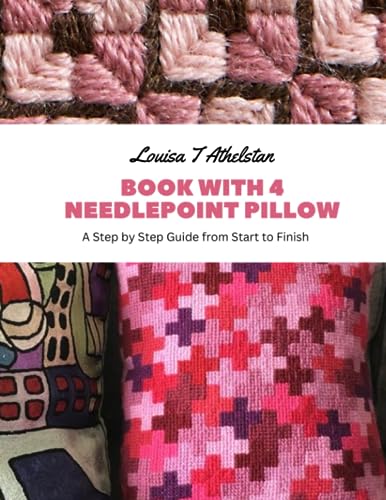 Book with 4 Needlepoint Pillow: A Step by Step Guide from Start to Finish