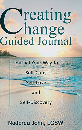 Creating Change Guided Journal: Journal your way to Self-Care, Self-Love