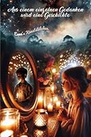 Aus einem einzelnen Gedanken wird eine Geschichte - Teil 3: 9 Kurzgeschichten (German Edition) B0F5B9D6HM Book Cover