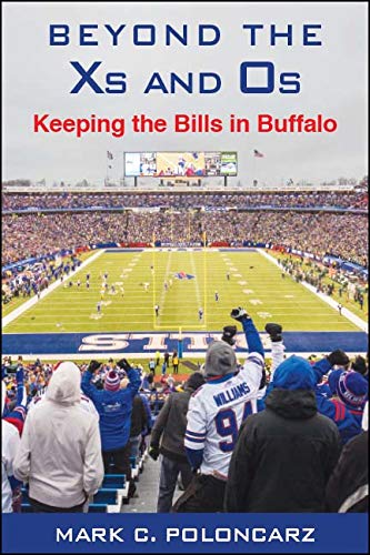 Beyond the Xs and Os: Keeping the Bills in Buffalo (Excelsior Editions)