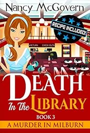 Death In The Library: A Culinary Cozy Mystery With A Delicious Recipe (A Murder In Milburn Book 3)