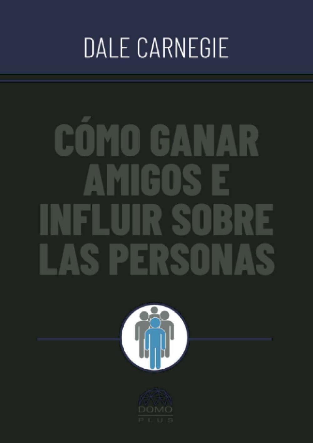 Cómo ganar amigos e influir sobre las personas