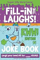 Super Silly Word Game Fill-in the Laughs! Eww! Edition Joke Book: A Try Not to Laugh Challenge® Fill-in the Blank Jokes for Kids, Boys, Girls, and Teens! 1643401009 Book Cover