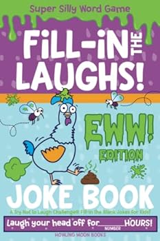 Super Silly Word Game Fill-in the Laughs! Eww! Edition Joke Book: A Try Not to Laugh Challenge® Fill-in the Blank Jokes for Kids, Boys, Girls, and Teens!