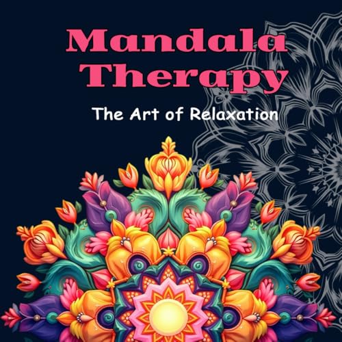 Mandala Therapy. The Art of Relaxation