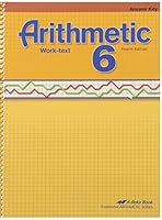 Abeka Arithmetic 6 Worktext Answer Key 4th Edition B00L3Q6932 Book Cover