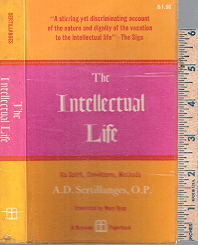 The Intellectual Life: Its Spirit, Conditions, ... B00281LZK8 Book Cover