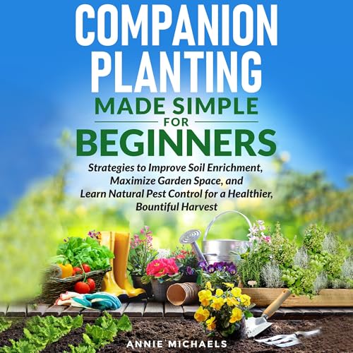 Companion Planting Made Simple for Beginners by Annie Michaels episode artwork