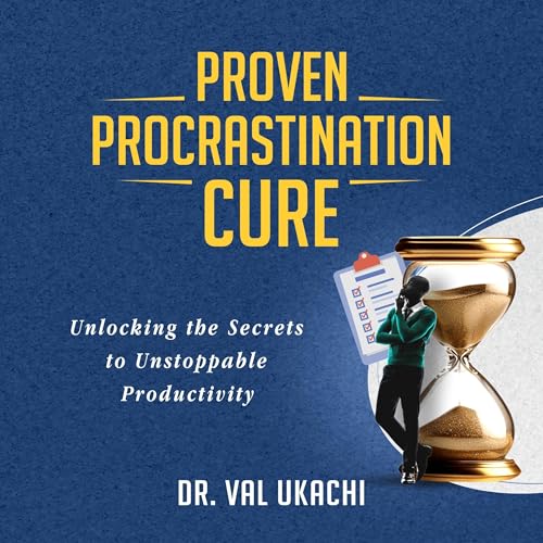Proven Procrastination Cure by Dr. Val Ukachi episode artwork