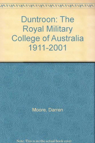 Duntroon: The Royal Military College of Australia 1911-2001
