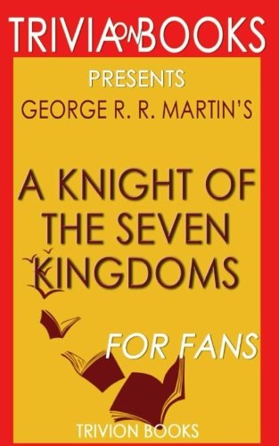 Trivia: A Knight of the Seven Kingdoms by George R. R. Martin