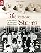 Life Below Stairs: In the Victorian & Country House