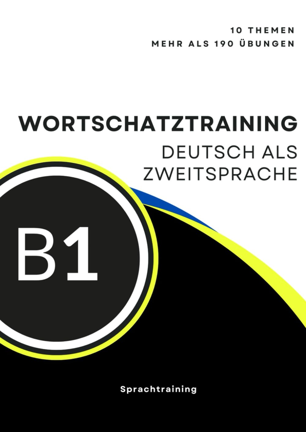 Deutsch Wortschatz B1 | Deutsche vokabeln b1 + Übungen: Wortschatztraining Übungsbuch B1 | 10 Themen + 190 Vokabel-Übungen
