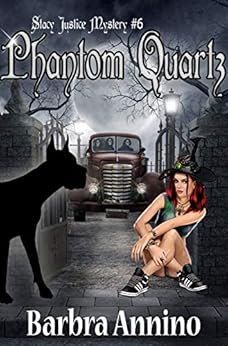 Phantom Quartz (A Stacy Justice Mystery Book 6) by [Barbra Annino]