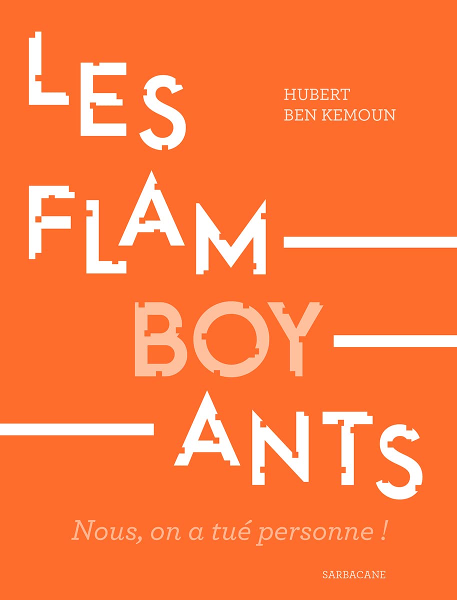 Les Flamboyants: Nous, on a tué personne !