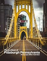 Pittsburgh Pennsylvania: A City of Bridges, Innovation, and Steel B0D59H5767 Book Cover