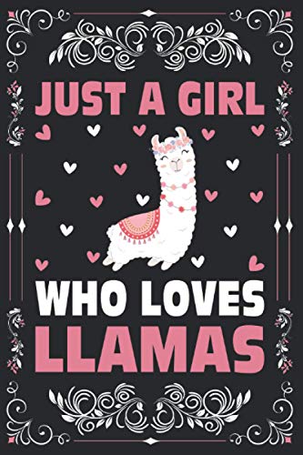 Just A Girl Who Loves Llamas Notebook Journal for Women Girls, Kids Gift: Llamas Notebook Journal: Llamas Journal