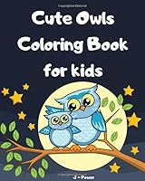Cute Owl Coloring Book: Beautiful owls coloring book for kids age 4-8 1705355722 Book Cover