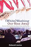 (White)Washing Our Sins Away: American Mainline Churches, Music, Power, and Diversity