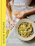 Cooking Fast and Slow: Easy, Comforting, (Mostly) Plant-Based Recipes for Busy People [A Cookbook]
