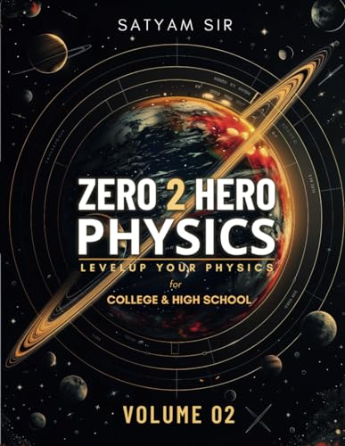 Zero to Hero Physics Volume 02 for High School & College (Zero to Hero Physics Series)