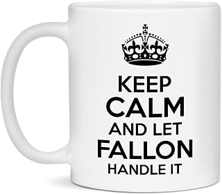 Fallon Mug - Funny Gift for Coffee & Tea Lovers - Ceramic White 11oz Mug Keep Calm And Let Fallon Handle It